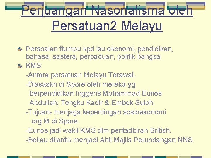 Perjuangan Nasonalisma oleh Persatuan 2 Melayu Persoalan ttumpu kpd isu ekonomi, pendidikan, bahasa, sastera,