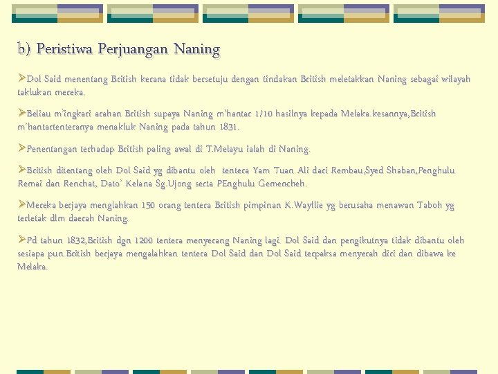 b) Peristiwa Perjuangan Naning ØDol Said menentang British kerana tidak bersetuju dengan tindakan British