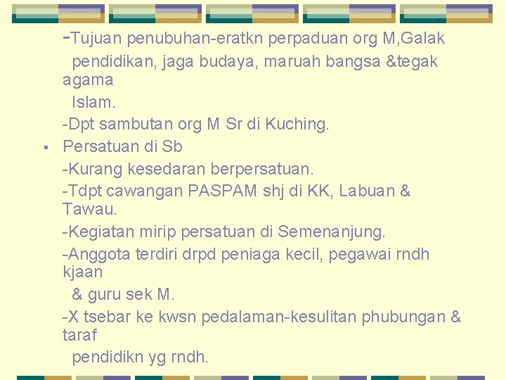 -Tujuan penubuhan-eratkn perpaduan org M, Galak § pendidikan, jaga budaya, maruah bangsa &tegak agama