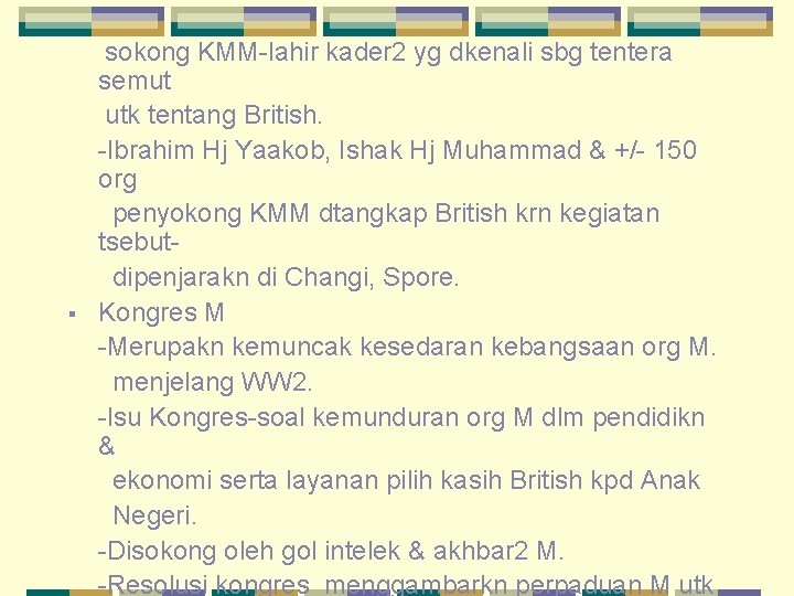 § sokong KMM-lahir kader 2 yg dkenali sbg tentera semut utk tentang British. -Ibrahim