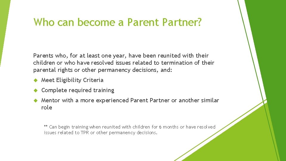 Who can become a Parent Partner? Parents who, for at least one year, have