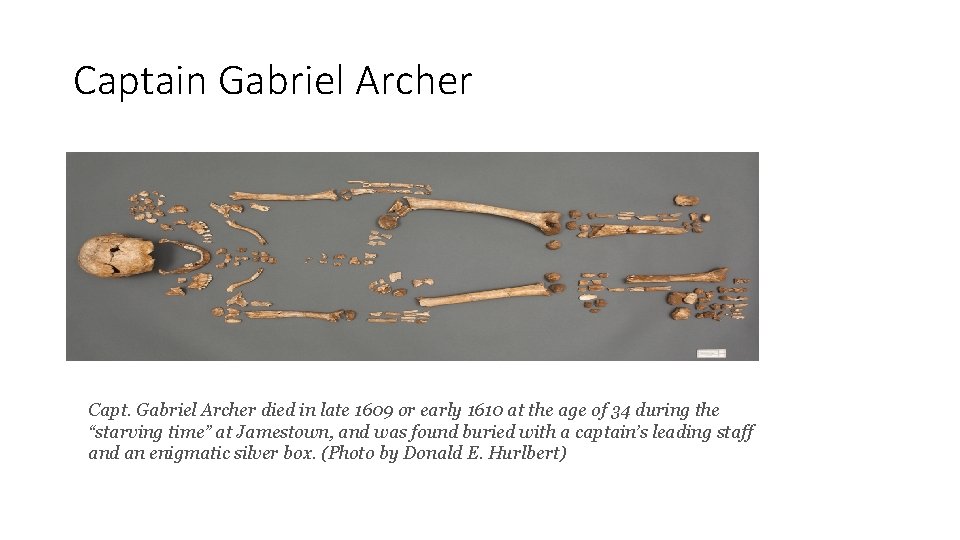 Captain Gabriel Archer Capt. Gabriel Archer died in late 1609 or early 1610 at