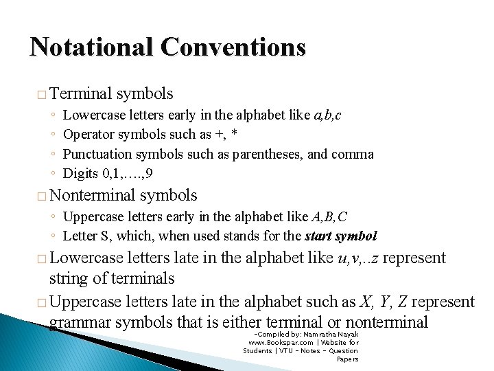 Notational Conventions � Terminal ◦ ◦ symbols Lowercase letters early in the alphabet like
