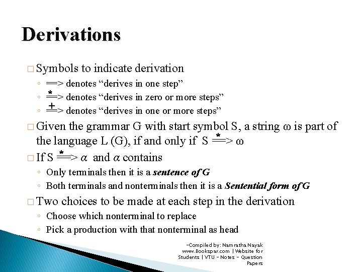 Derivations � Symbols ◦ ◦ ◦ to indicate derivation ==> denotes “derives in one