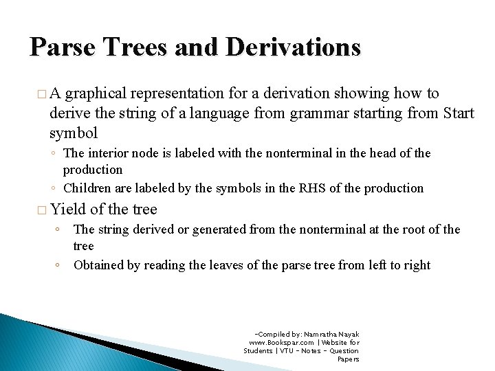 Parse Trees and Derivations �A graphical representation for a derivation showing how to derive