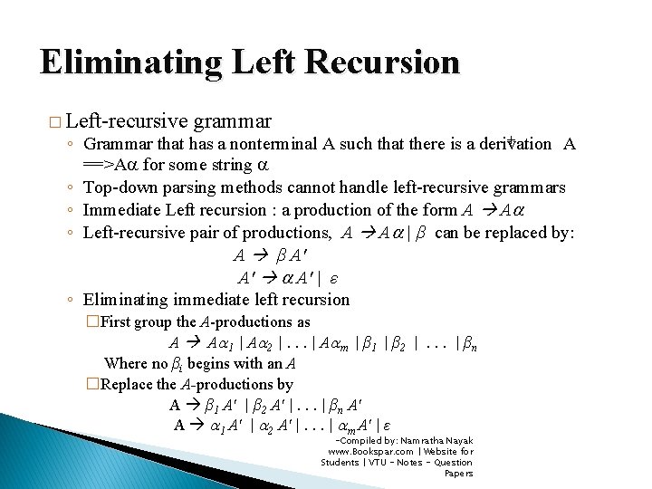 Eliminating Left Recursion � Left-recursive grammar + ◦ Grammar that has a nonterminal A