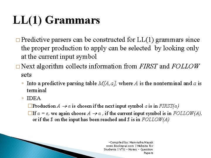 LL(1) Grammars � Predictive parsers can be constructed for LL(1) grammars since the proper