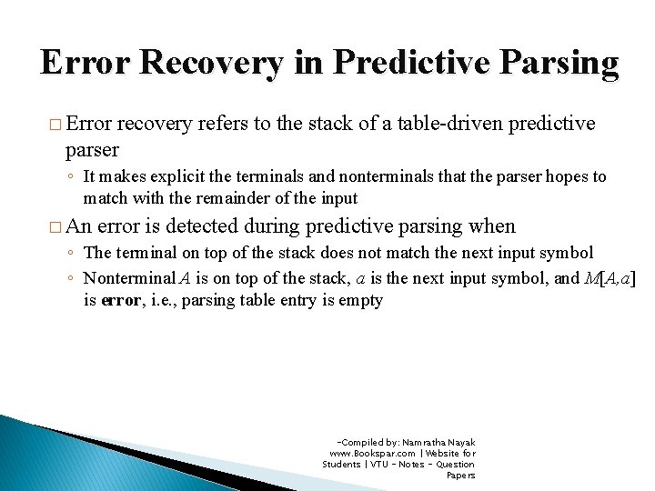 Error Recovery in Predictive Parsing � Error recovery refers to the stack of a