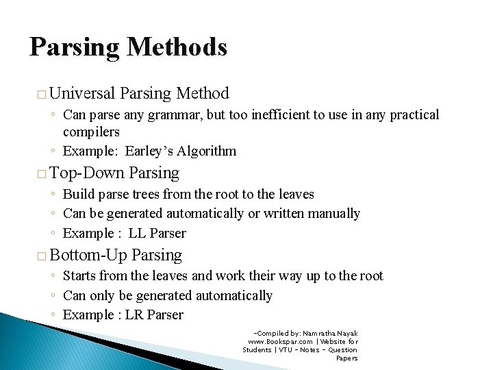 Parsing Methods � Universal Parsing Method ◦ Can parse any grammar, but too inefficient