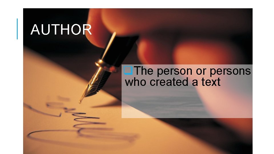 AUTHOR q. The person or persons who created a text 