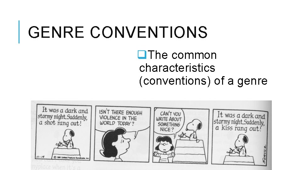 GENRE CONVENTIONS q. The common characteristics (conventions) of a genre 