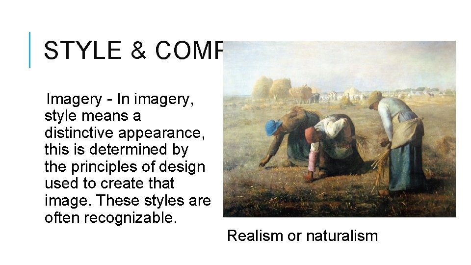 STYLE & COMPOSITION Imagery - In imagery, style means a distinctive appearance, this is