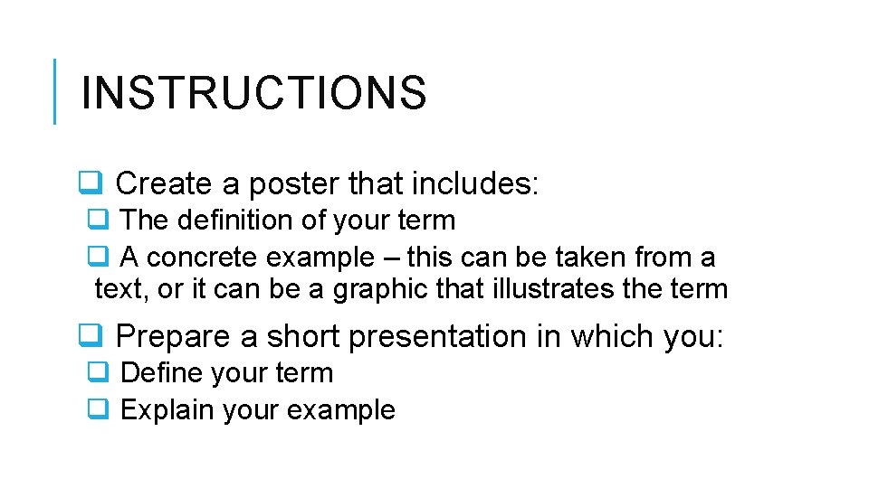 INSTRUCTIONS q Create a poster that includes: q The definition of your term q