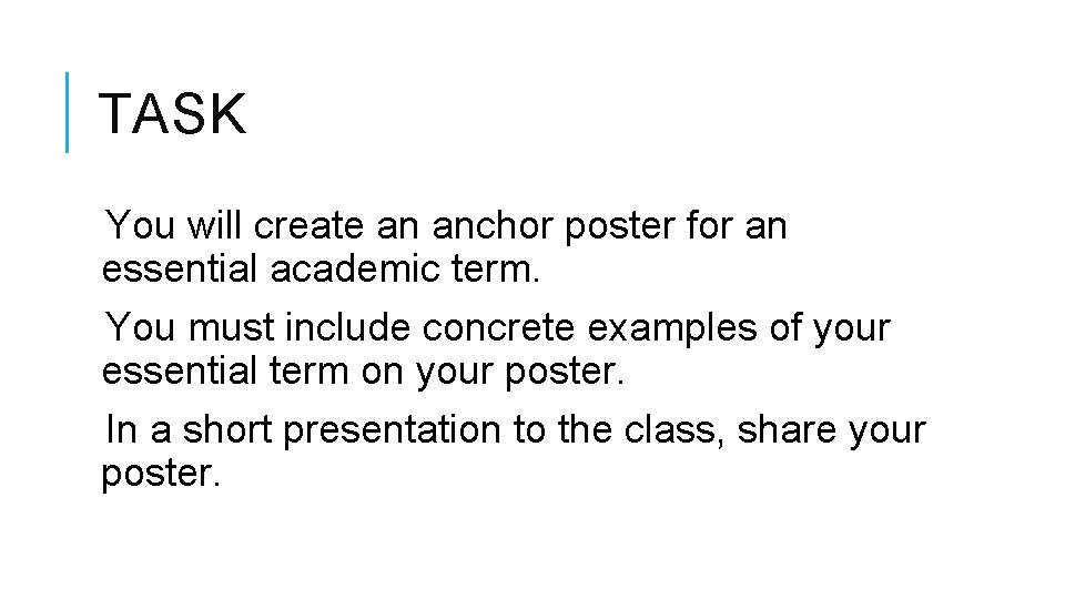 TASK You will create an anchor poster for an essential academic term. You must