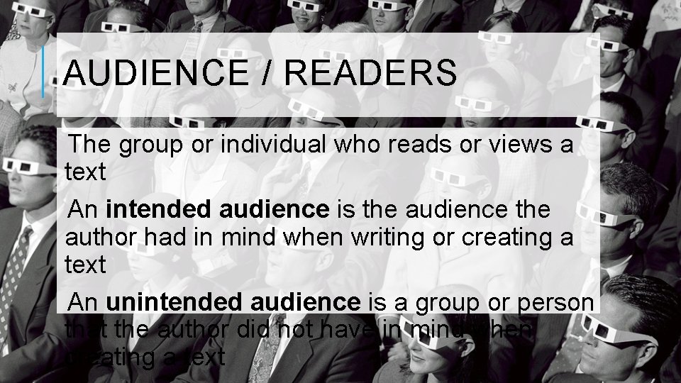 AUDIENCE / READERS The group or individual who reads or views a text An