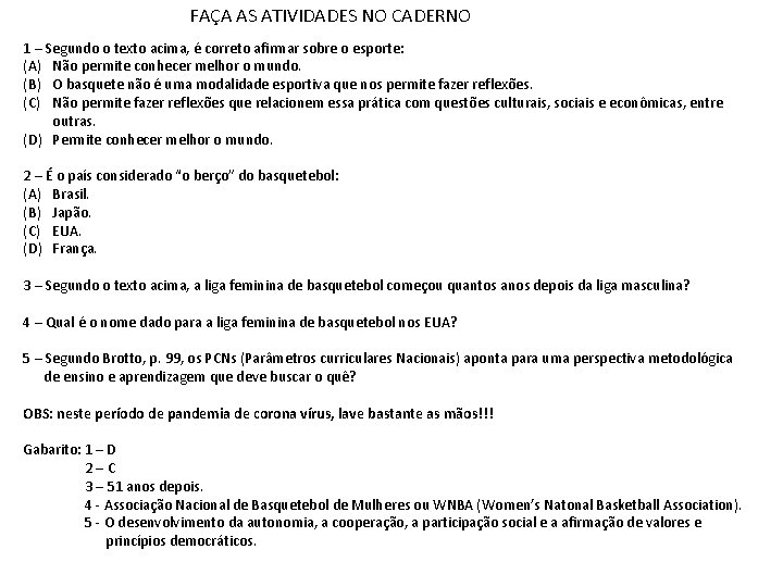 FAÇA AS ATIVIDADES NO CADERNO 1 – Segundo o texto acima, é correto afirmar