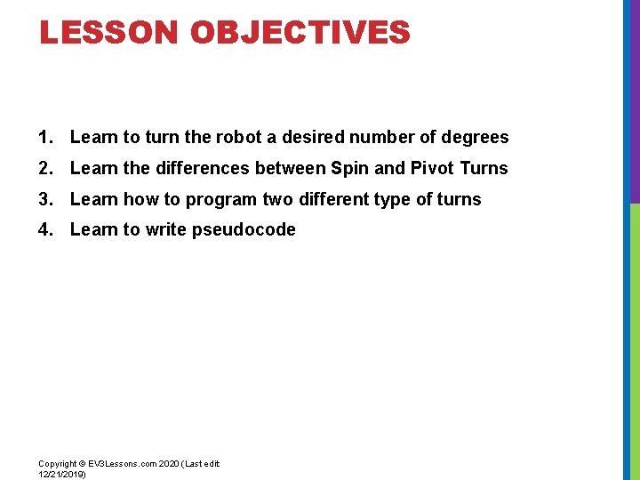 LESSON OBJECTIVES 1. Learn to turn the robot a desired number of degrees 2.