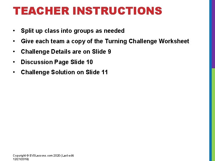 TEACHER INSTRUCTIONS • Split up class into groups as needed • Give each team