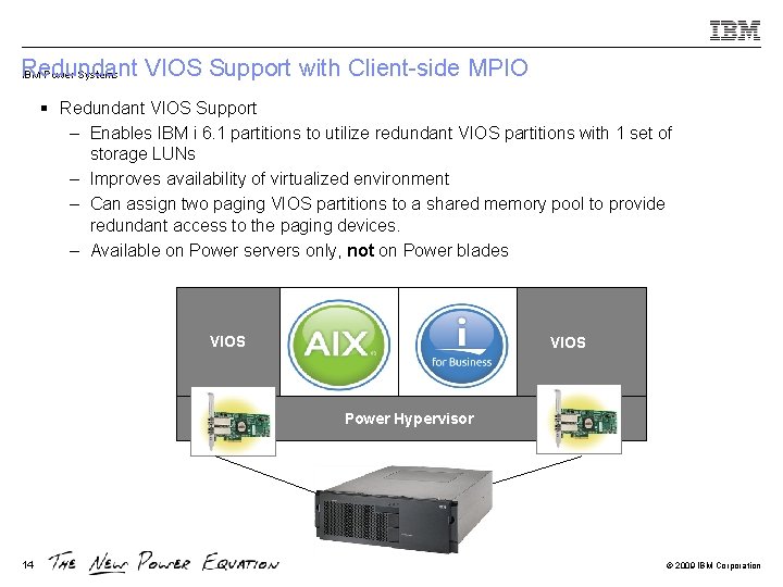 Redundant VIOS Support with Client-side MPIO IBM Power Systems § Redundant VIOS Support –