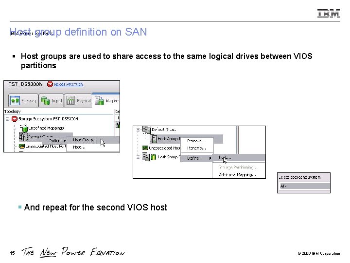 IBM Power group Systems Host definition on SAN § Host groups are used to