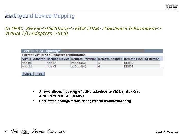 End-to-end Device Mapping IBM Power Systems In HMC: Server->Partitions->VIOS LPAR->Hardware Information-> Virtual I/O Adapters->SCSI