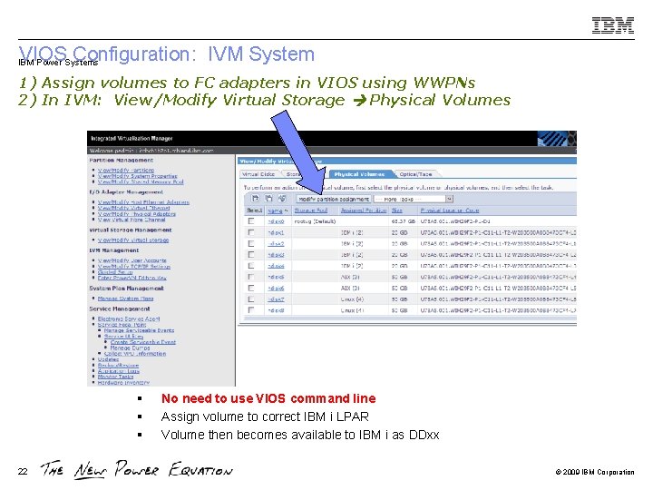 VIOS Configuration: IVM System IBM Power Systems 1) Assign volumes to FC adapters in