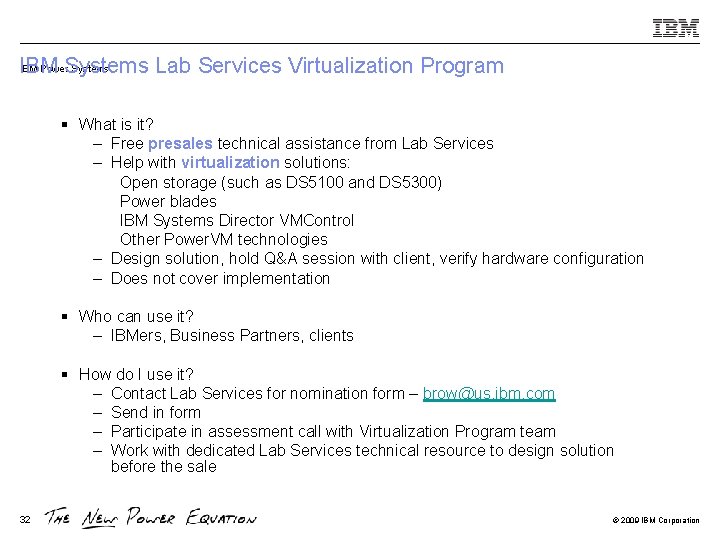 IBM Power. Systems IBM Lab Services Virtualization Program § What is it? – Free