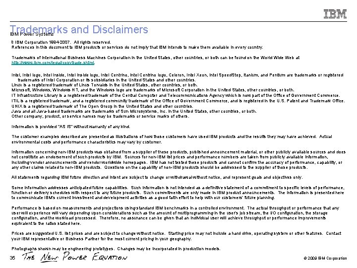 Trademarks and Disclaimers IBM Power Systems 8 IBM Corporation 1994 -2007. All rights reserved.