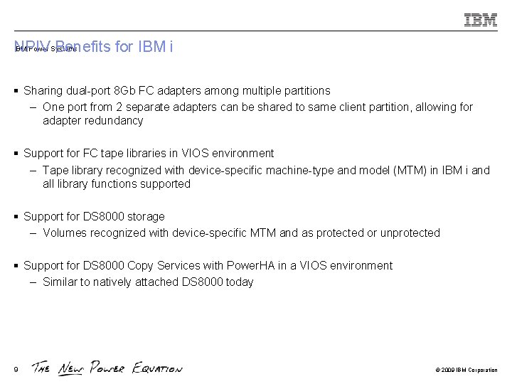 IBM Power Systems NPIV Benefits for IBM i § Sharing dual-port 8 Gb FC