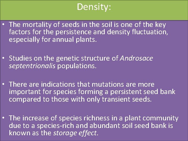 Density: • The mortality of seeds in the soil is one of the key