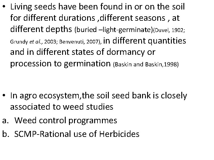  • Living seeds have been found in or on the soil for different