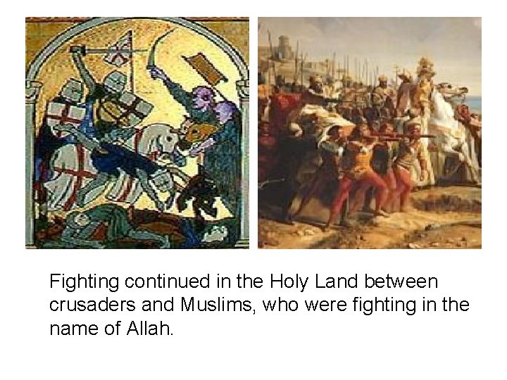 Fighting continued in the Holy Land between crusaders and Muslims, who were fighting in