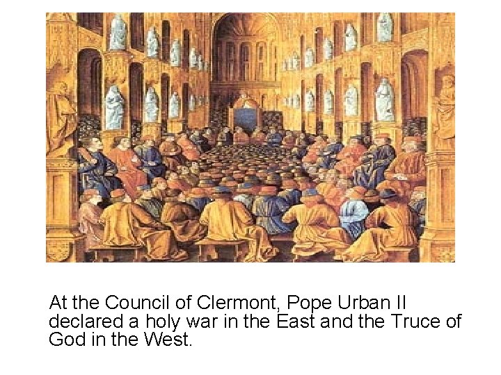 At the Council of Clermont, Pope Urban II declared a holy war in the