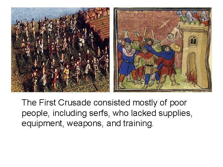 The First Crusade consisted mostly of poor people, including serfs, who lacked supplies, equipment,