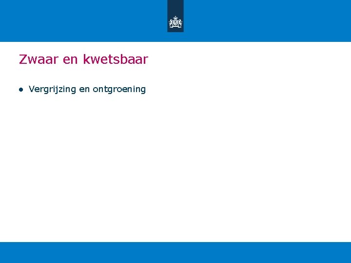 Zwaar en kwetsbaar ● Vergrijzing en ontgroening 