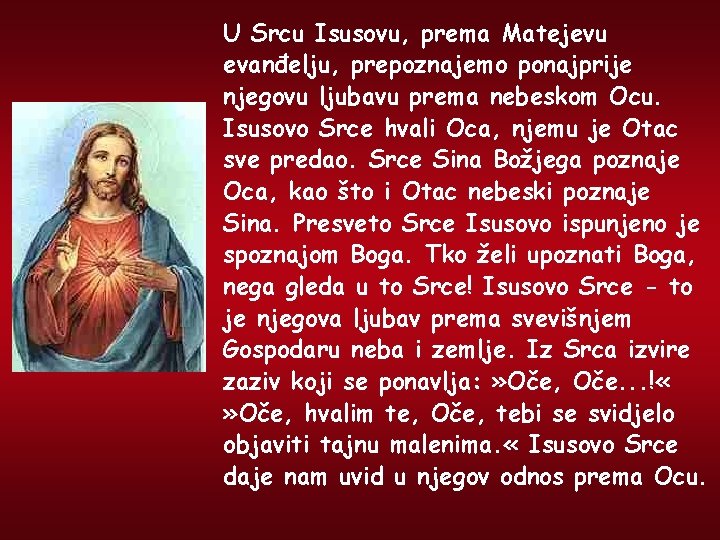 U Srcu Isusovu, prema Matejevu evanđelju, prepoznajemo ponajprije njegovu ljubavu prema nebeskom Ocu. Isusovo