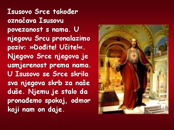Isusovo Srce također označava Isusovu povezanost s nama. U njegovu Srcu pronalazimo poziv: »