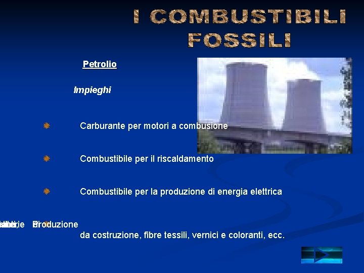 Petrolio Impieghi Carburante per motori a combusione Combustibile per il riscaldamento Combustibile per la