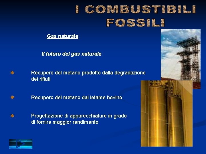 Gas naturale Il futuro del gas naturale Recupero del metano prodotto dalla degradazione dei