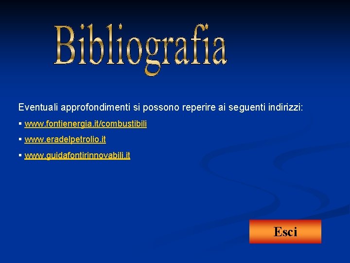 Eventuali approfondimenti si possono reperire ai seguenti indirizzi: § www. fontienergia. it/combustibili § www.