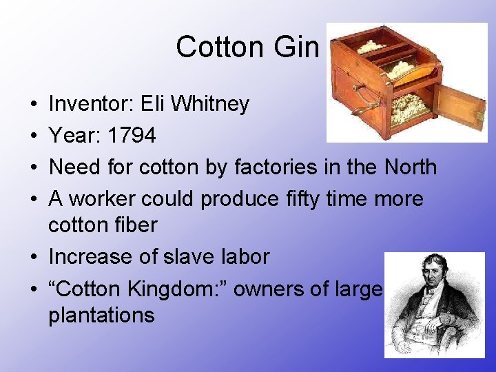 Cotton Gin • • Inventor: Eli Whitney Year: 1794 Need for cotton by factories