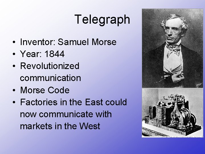 Telegraph • Inventor: Samuel Morse • Year: 1844 • Revolutionized communication • Morse Code