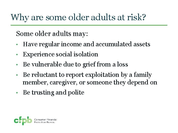 Why are some older adults at risk? Some older adults may: • Have regular