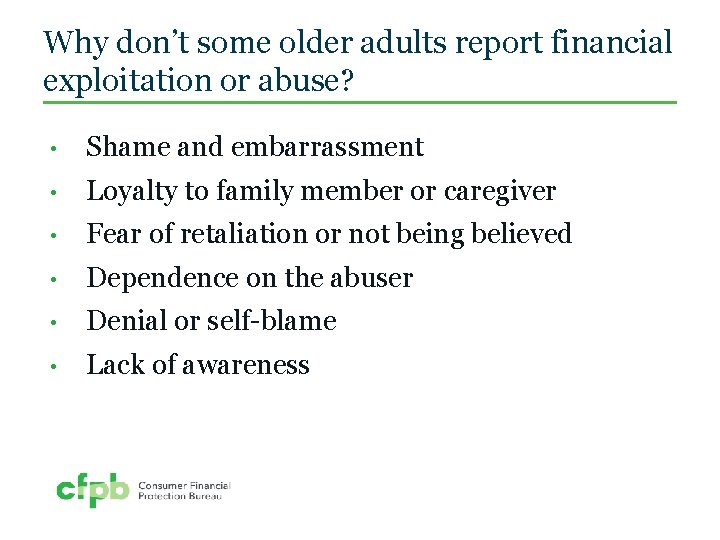 Why don’t some older adults report financial exploitation or abuse? • Shame and embarrassment