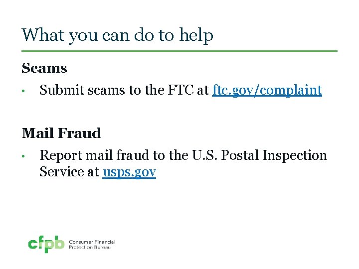 What you can do to help Scams • Submit scams to the FTC at