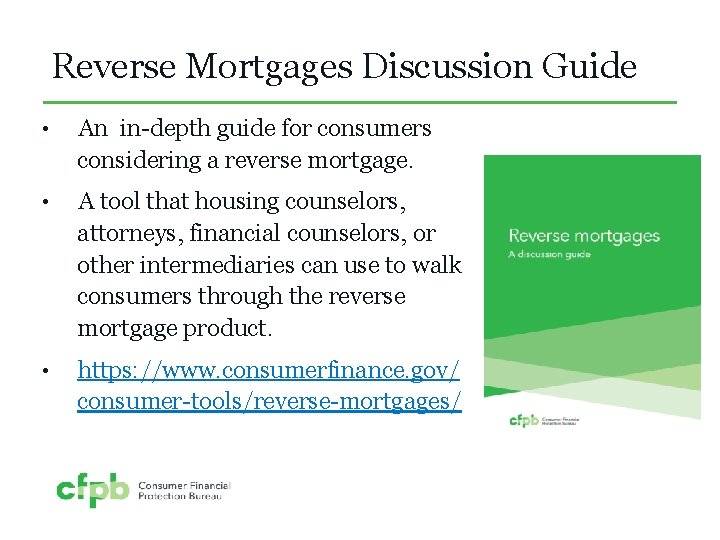 Reverse Mortgages Discussion Guide • An in-depth guide for consumers considering a reverse mortgage.