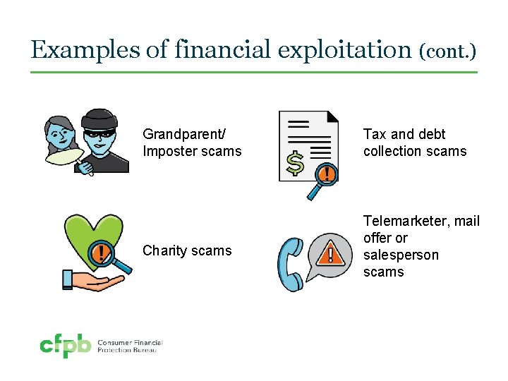 Examples of financial exploitation (cont. ) Grandparent/ Imposter scams Tax and debt collection scams