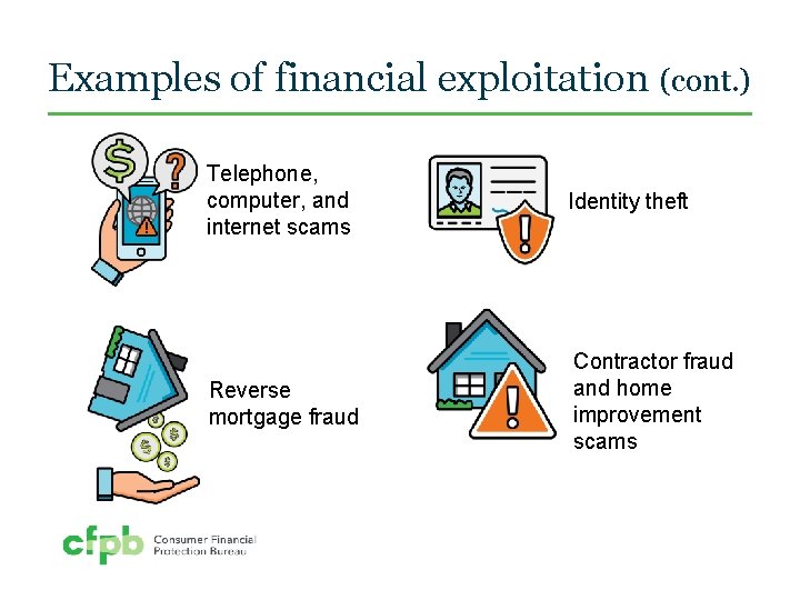 Examples of financial exploitation (cont. ) Telephone, computer, and internet scams Identity theft Reverse