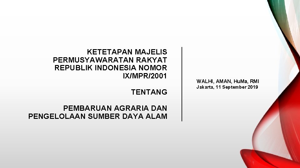 KETETAPAN MAJELIS PERMUSYAWARATAN RAKYAT REPUBLIK INDONESIA NOMOR IX/MPR/2001 TENTANG PEMBARUAN AGRARIA DAN PENGELOLAAN SUMBER