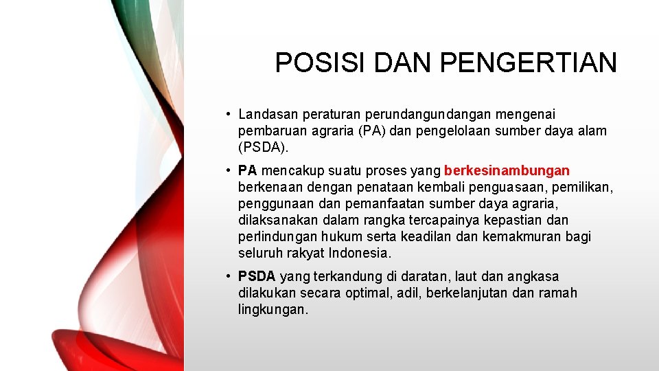 POSISI DAN PENGERTIAN • Landasan peraturan perundangan mengenai pembaruan agraria (PA) dan pengelolaan sumber